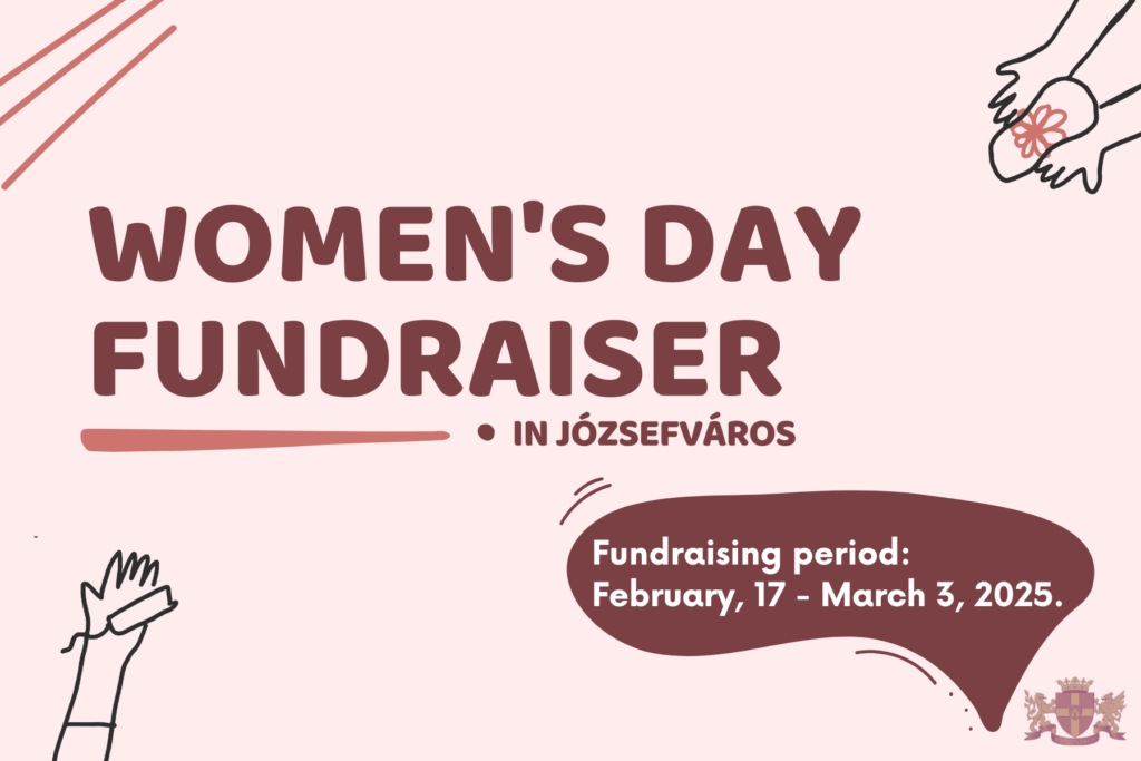 Women's day fundraiser in Józsefváros Fundraising period: february 17,- march 3, 2025