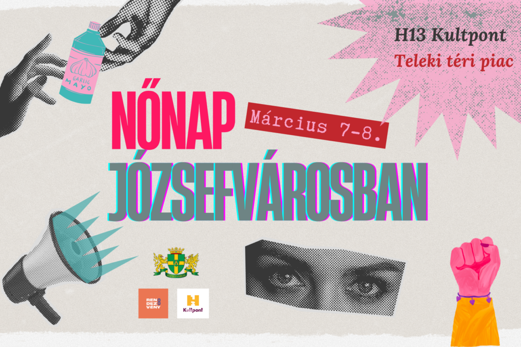 Nőnap Józsefvárosban Március 7-8. H13 Kultpont, Teleki téri piac  