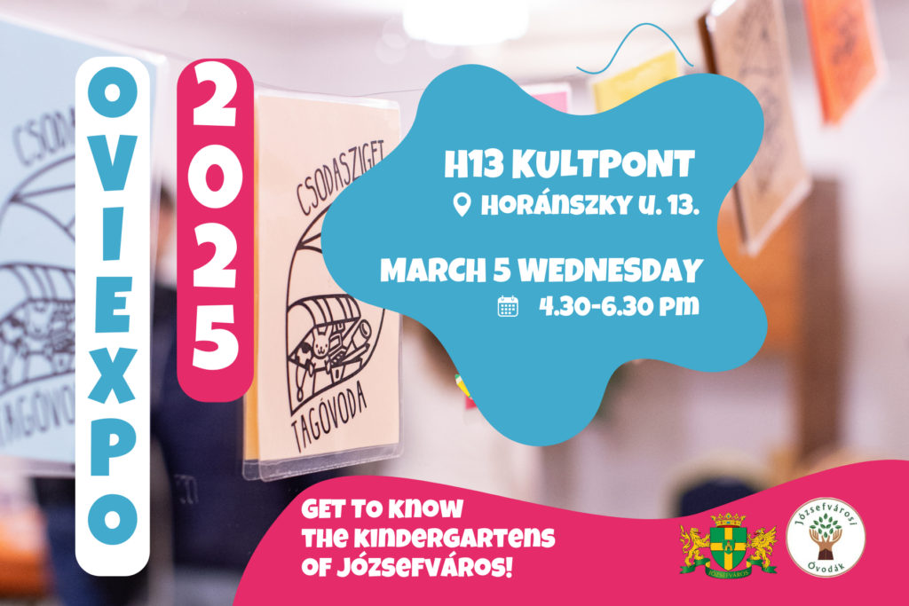 Oviexpo 2025 H13 Kultpont Horánszky utca 13. March 5. Wednesday 16.30-18.30 Get to know the kindergartens of Józsefváros