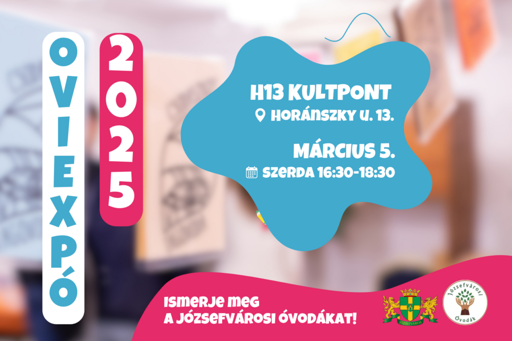 Oviexpo 2025 H13 Kultpont Horánszky utca 13. March 5. Wednesday 16.30-18.30 Get to know the kindergartens of Józsefváros  