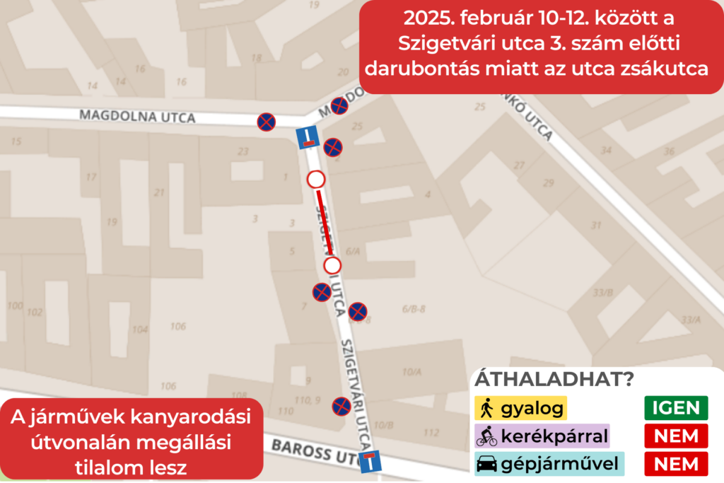 2025. február 10-12. között darubontási munkák miatt a Szigetvár utca zsákutca. A járművek kanyarodási útvonalán megállni tilos Áthaladhat? gyalogos igen kerékpár nem gépjármű nem