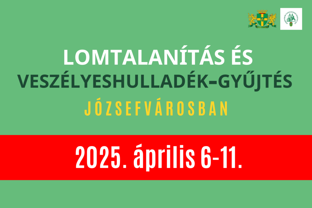 Lomtalanítás és veszélyeshulladék- gyűjtés Józsefvárosban 2025. árilis 6-11.  