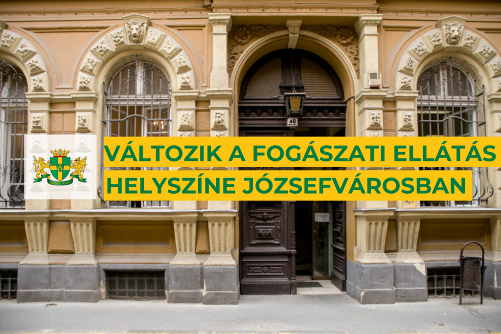 Változik a fogászati ellátás helyszíne Józsefvárosban  