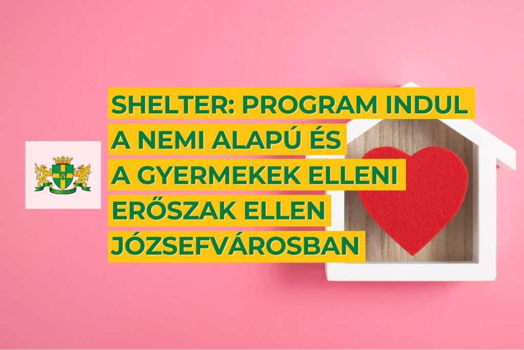  SHELTER: Program indul a nemi alapú és a gyermekek elleni erőszak ellen Józsefvárosban 