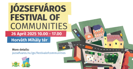 Józsefváros Festival of Communities, 26 April 2024, 10.00 - 17.00 Horváth Mihály tér mpre details: https://jozsefvaros.hu/go/festivalofcommunities