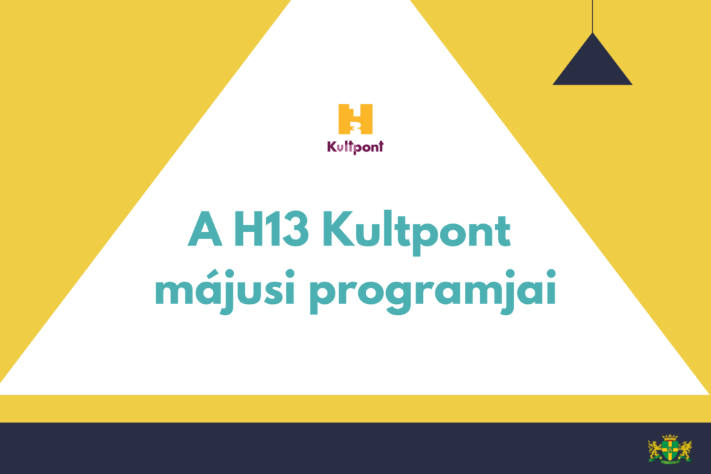 A H13 Kultpont májusi programjai  