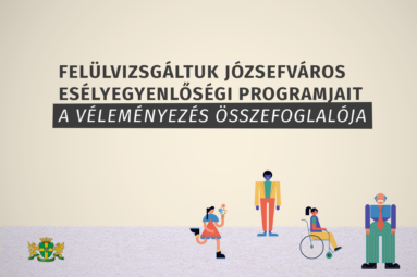 Felülvizsgáltuk Józsefváros esélyegyenlőségi programjait. A véleményezés összefoglalója
