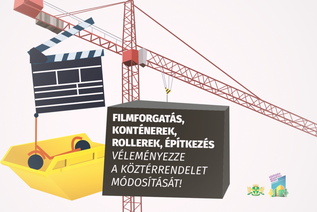 Filmforgatás, konténerek, rollerek, építkezés. Véleményezze a köztérrendelet módosítását!  