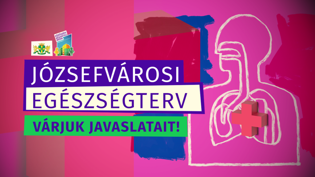 Józsefvárosi egészségterv Várjuk javaslatait!  