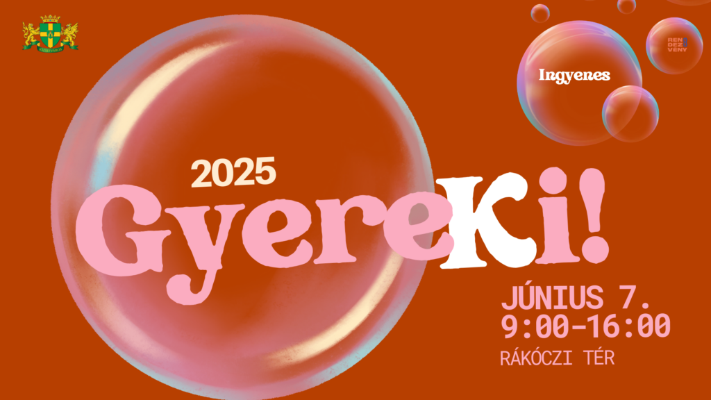 2025 GyereKi! június 7. 9.00-16.00 Rákóczi tér  