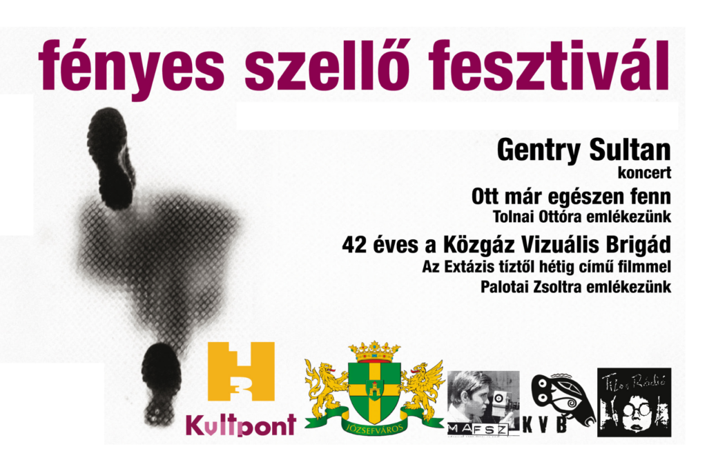 fényes szellő fesztivál Gentry sultan Ott már egészen fenn Tolnai Ottóra emlékezünk 42 éves a közgáz vizuális brigád Az extázis héttől tízig című filmmel Palotai Zsoltra emlékezünk  