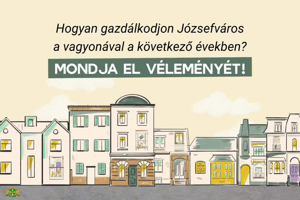 Véleményezze Józsefváros hogyan gazdálkodjon ingatlan vagyonával 2029-ig!