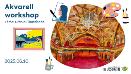 Akvarell workshop Téma: Uránia Filmszínház, 2025.06.10. Józsefvárosi Múzeum
