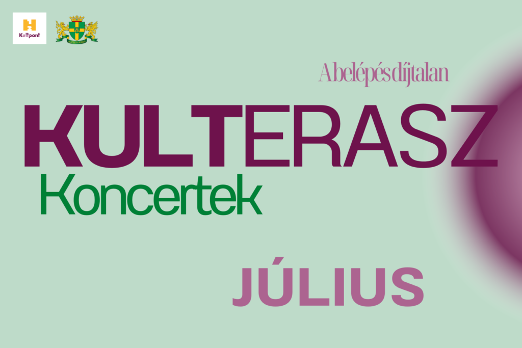 Kulterasz koncertek, a belépés díjtalan, július  