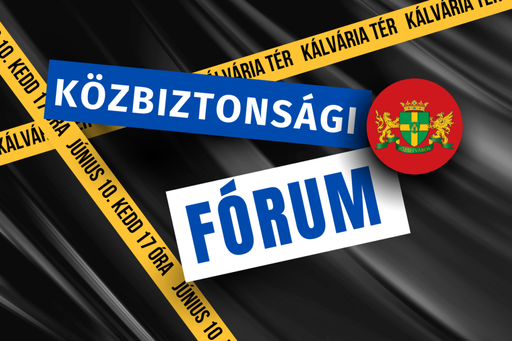 Közbiztonsági fórum Kálvária tér június 10. kedd 17 óra  