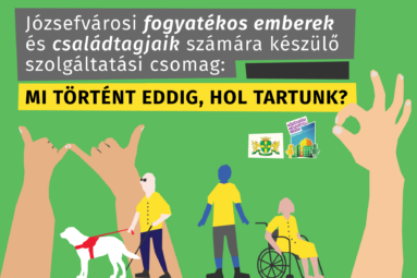 Józsefvárosi fogyatékos emberek és családtagjaik számára nyújtott szolgáltatási csomag: mi történt eddig, hol tartunk?