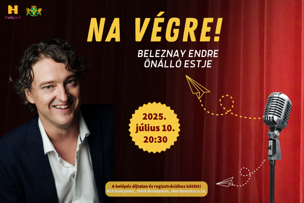 Na végre! Beleznai Endre önálló estje. 2025. július 10.20.30 A belépés díjtalan és regisztrációhoz kötött. H13Kultpont 1085 Budapest Horánszky utca 13.  