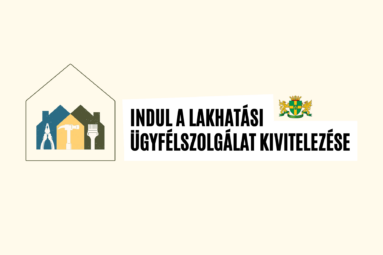 Hamarosan indul a Lakhatási Ügyfélszolgálat kivitelezése