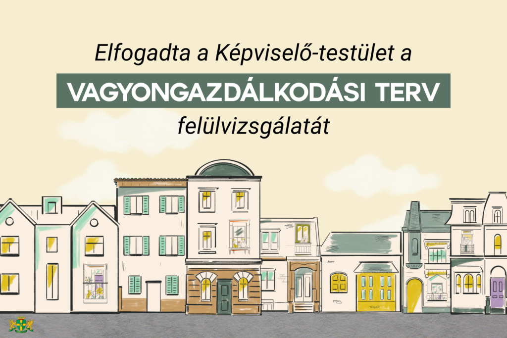 Elfogadta a Képviselő-testület a Vagyongazdálkodási terv felülvizsgálatát  