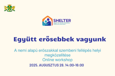 Együtt erősebbek vagyunk. A nemi alapú erőszakkal szembeni fellépés helyi megközelítése online workshop 2025. augusztus 28. 14.00-16.00