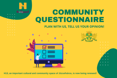 Community questionnare. Plan with us, tell us your opinion. H13 an important cultural and community space of Józsefváros is now being renewed