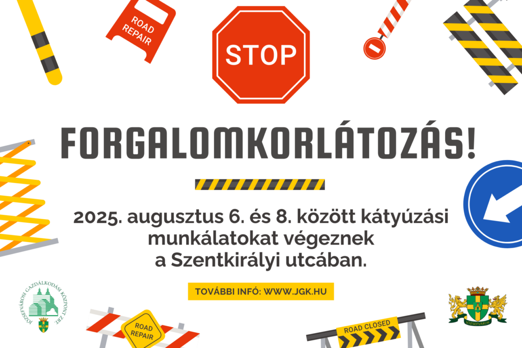 Forgalomkorlátozás 2025. augusztus 6 és 8 között kátyúzási munkálatokat végeznek a Szentkirályi utcában. További infó: www.jgk.hu  