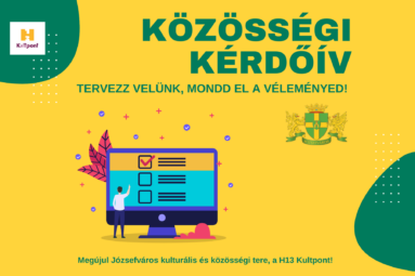 Közösségi kérdőív Tervezz velünk, mondd el a véleményed. Megújul Józsefváros kulturális és közösségi tere a H13Kultpont