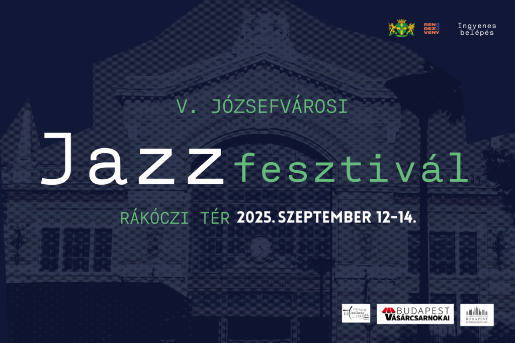 V. Józsefvárosi Jazzfesztivál Rákóczi tér 2025. szeptember 12-14.  