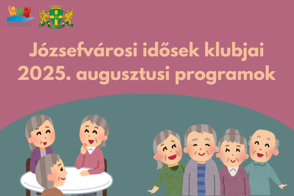 Józsefvárosi Idősek Klubjai 2025. augusztusi programok  
