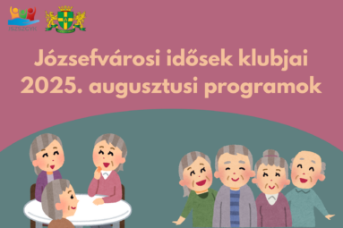 Józsefvárosi Idősek Klubjai 2025. augusztusi programok