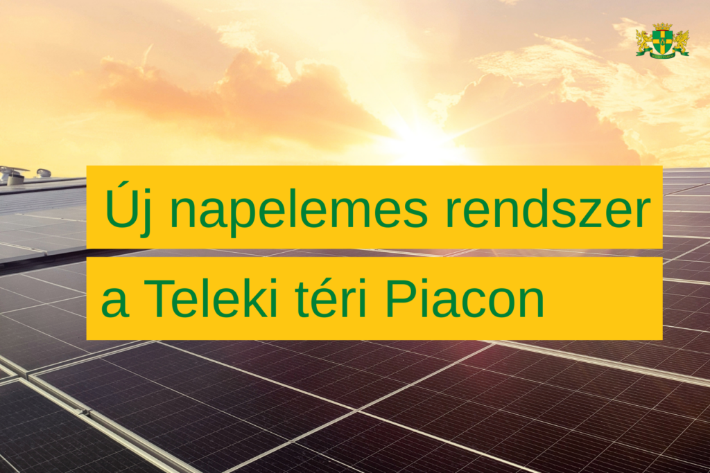 Új napelemes rendszer a Teleki téri piacon  