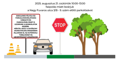 2025. augusztus 21. csütörtök 10.00-13.00 faápolás miatt lezárjuk a Nagy Fuvaros utca 3/b-9. szám előtti parkolósávot. Ideiglenes félpályás forgalomkorlátozás várható és parkolóhelyeket is lezárunk a munkálatok idejére. Kérjük, hogy a hatékony munkavégzés érdekében álljanak el az autóikkal. Türelmüket és megértésüket köszönjük!