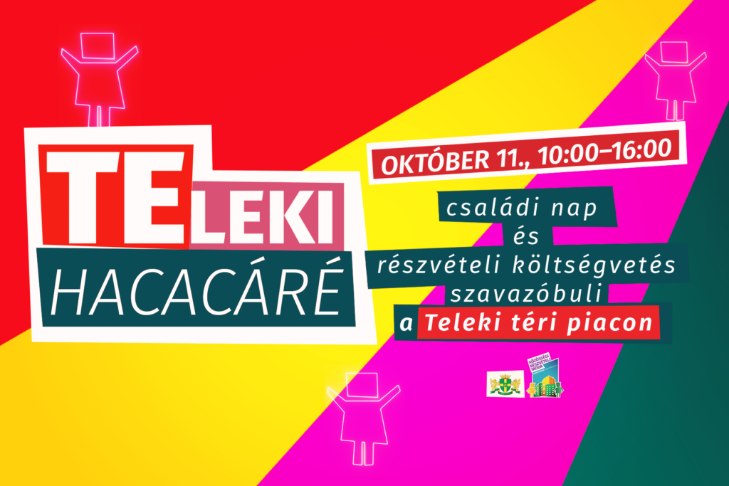 Teleki hacacáré, október 11. 10.00-16.00 Családi nap és részvételi költségvetés szavazó buli a Teleki téri piacon  