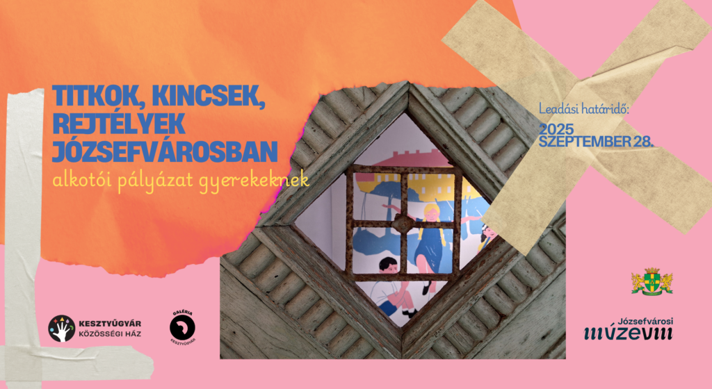 Titkok, kincsek, rejtélyek Józsefvárosban. Alkotói pályázat gyerekeknek. Leadási határidő 2025. szeptember 28.  