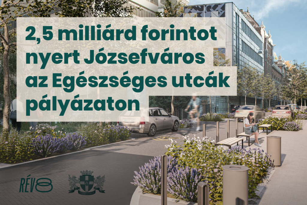 2,5 milliárd forintot nyert Józsefváros az Egészséges utcák pályázaton  