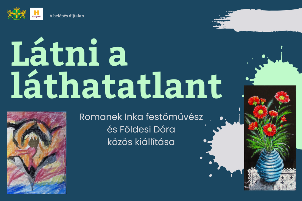 Látni a láthatatlant, Romanek Inka festőművész és Földesi Dóra közös kiállítása  
