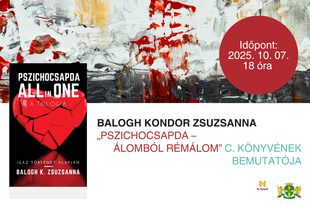 Időpont: 2025.10.07.18. óra, Balogh Kondor Zsuzsanna Pszichocsapda Álomból rémálom c. könyvének bemutatója  