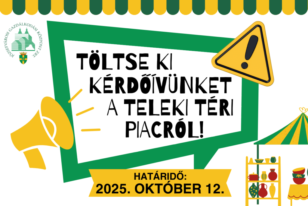 Töltse ki kérdőívünket a Teleki téri piacról! Határidő 2025. október 12.  