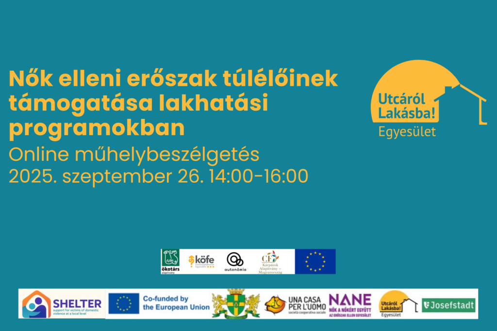 A nők elleni erőszak túlélőinek támogatása lakhatási programokban Műhelybeszélgetés 2025. szeptember 26. 14.00-16.00  