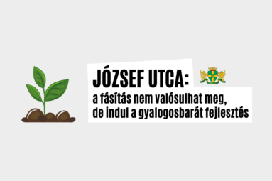 József utca_ a fásítás nem valósulhat meg, de indul a gyalogosbarát fejlesztés