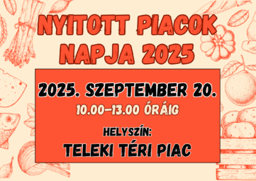Nyitott piacok napja 2025. szeptember 20. 10.00-13.00 óráig Helyszín: Új Teleki téri piac