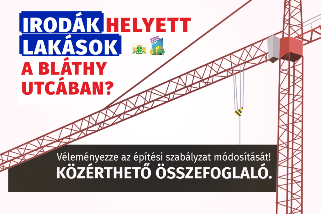 Irodák helyett lakások a Bláthy utcában? – Közérthető összefoglaló az építési szabályzat tervezett módosításáról