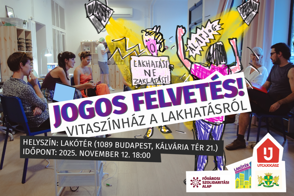 Jogos felvetés! Vitaszínház a lakhatásról. Helyszín: Lakótér 1089 Budapest Kálvária tér 21. Időpont: 2025. november 12. 18:00  