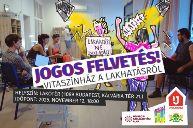 Jogos felvetés! Vitaszínház a lakhatásról. Helyszín: Lakótér 1089 Budapest Kálvária tér 21. Időpont: 2025. november 12. 18:00