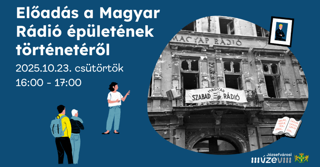Előadás a Magyar Rádió épületének történetéről 2025. 10.23. csütörtök 16.00-17.00 helyszín: József körút 70.