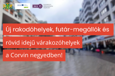 Új rakodóhelyek, futár- megállók és rövid idejű várakozóhelyek a Corvin negyedben