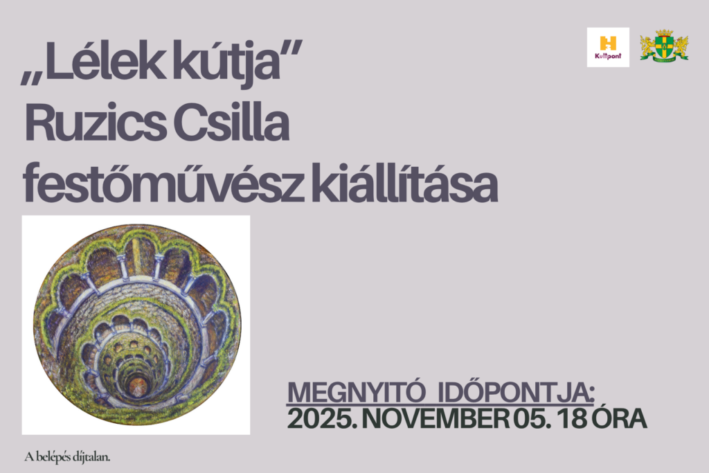"Lélek kútja" Ruzics Csilla festőművész kiállítása Megnyitó időpontja: 2025. november 5. 18. óra A belépés díjtalan