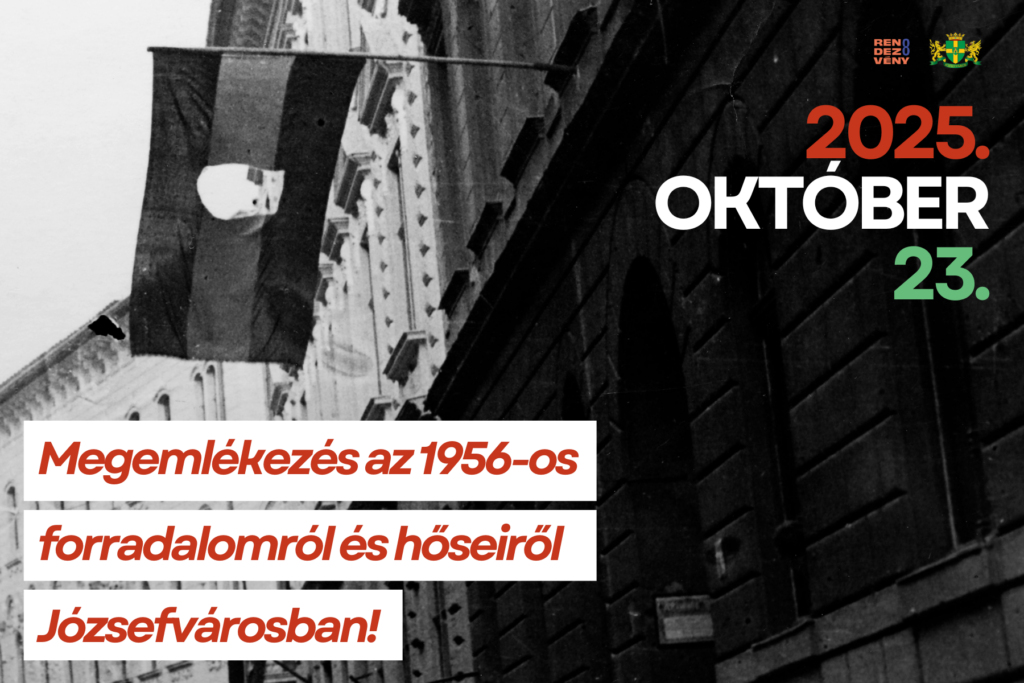 2025. október 23. Megemlékezés az 1956-os forradalomról és hőseiről Józsefvárosban.  