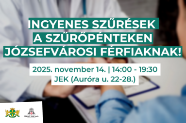 Ingyenes szűrések a szűrőpénteken józsefvárosi férfiaknak 2025. november 14. 14.00-19.30. JEK (Auróra utca 22-28.)