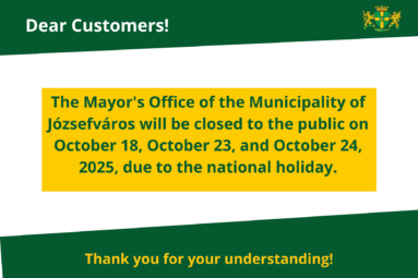 The Józsefváros Mayor’s Office will be closed on October 18, October 23, and October 24, 2025 due to national holiday Thank you for your understanding!